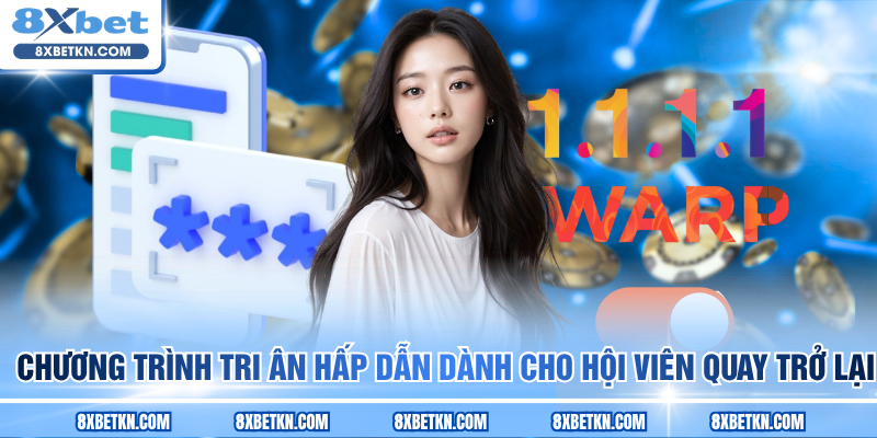 Chương trình tri ân hấp dẫn dành cho hội viên quay trở lại