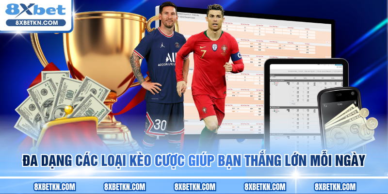 Đa dạng các loại kèo cược giúp bạn thắng lớn mỗi ngày